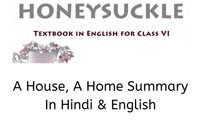 A-House-A-Home-Summary-Class-6-English
